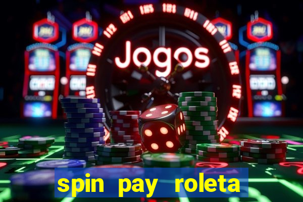 spin pay roleta ganhar dinheiro