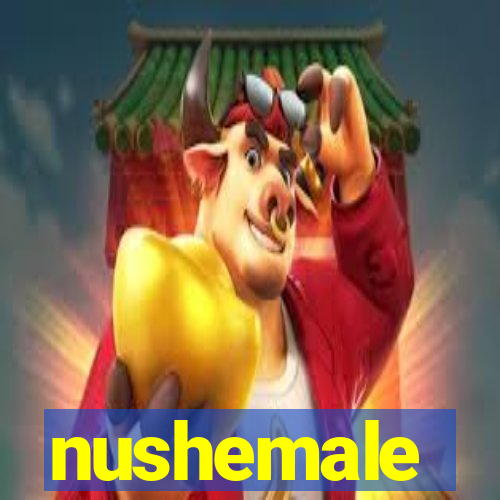 nushemale