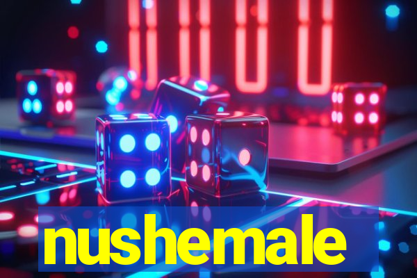 nushemale