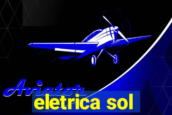 eletrica sol