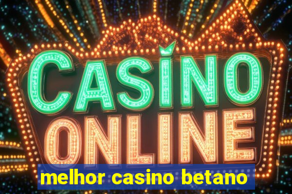 melhor casino betano