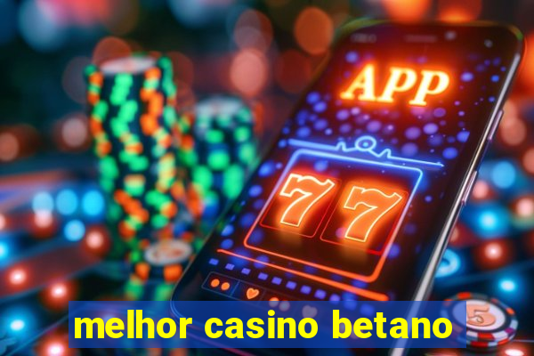 melhor casino betano