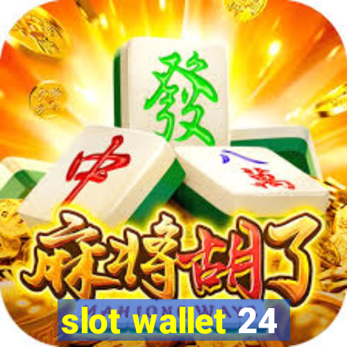 slot wallet 24