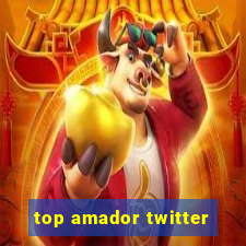 top amador twitter