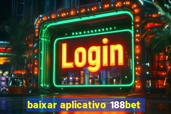 baixar aplicativo 188bet