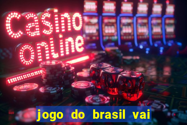 jogo do brasil vai passar na globo