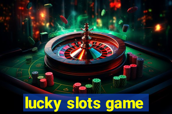 lucky slots game