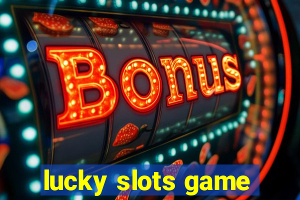 lucky slots game