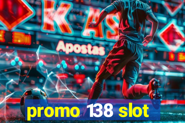 promo 138 slot