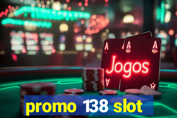 promo 138 slot