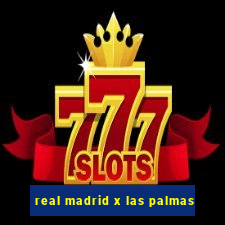 real madrid x las palmas