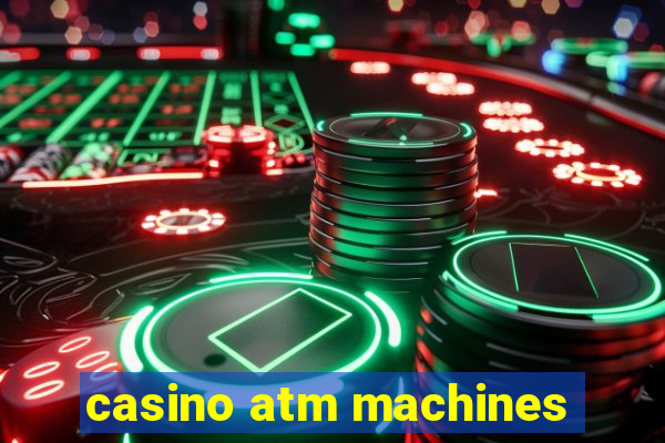 casino atm machines