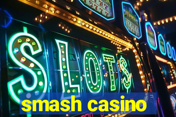 smash casino