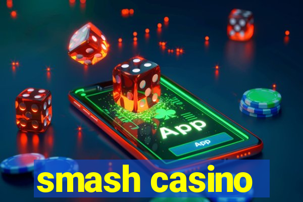 smash casino