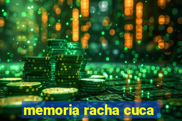 memoria racha cuca