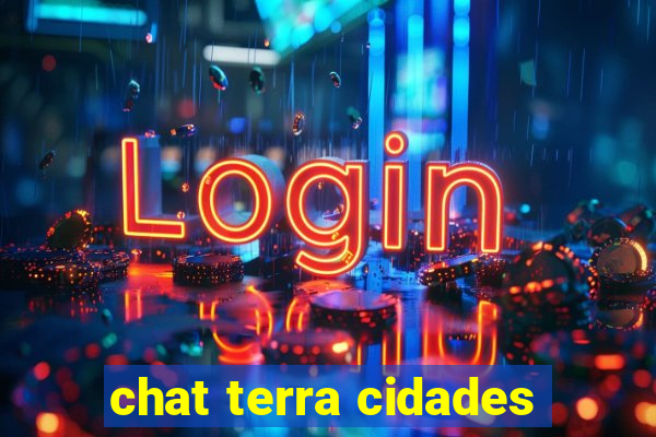 chat terra cidades