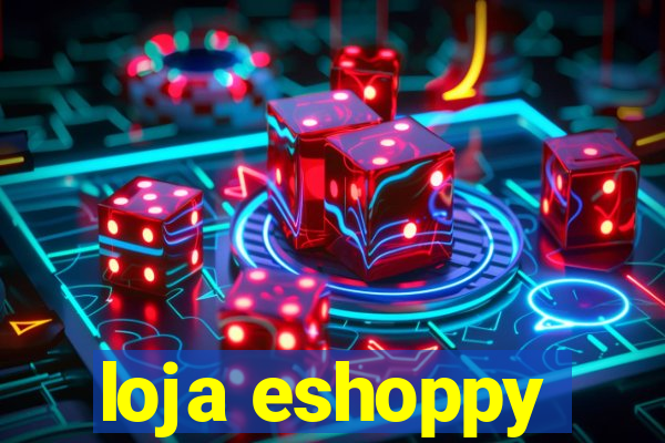 loja eshoppy