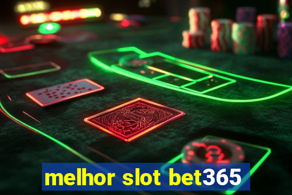 melhor slot bet365