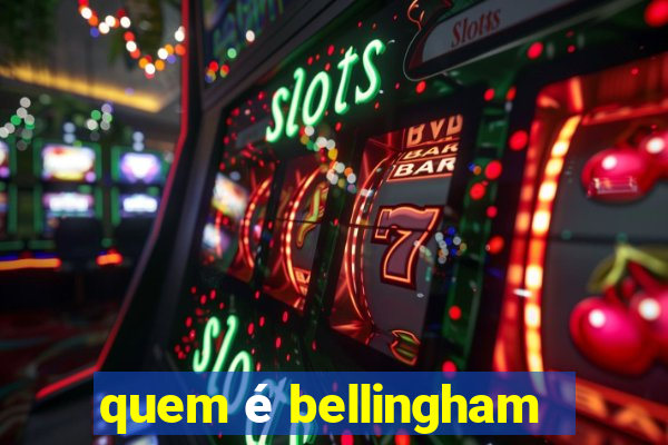 quem é bellingham