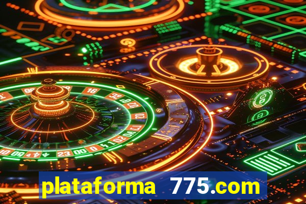 plataforma 775.com 茅 confiavel