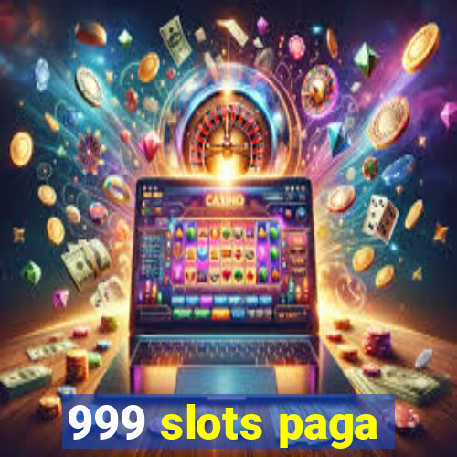 999 slots paga