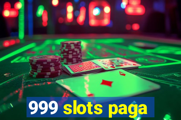 999 slots paga