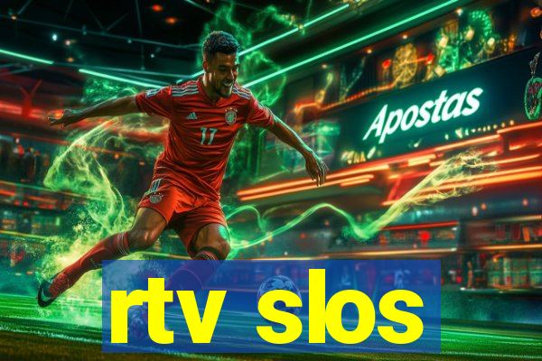 rtv slos