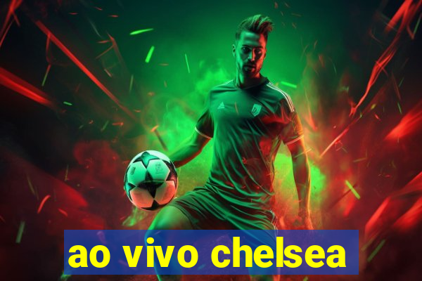 ao vivo chelsea