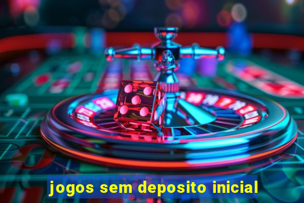 jogos sem deposito inicial