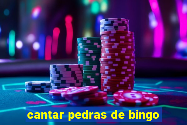 cantar pedras de bingo