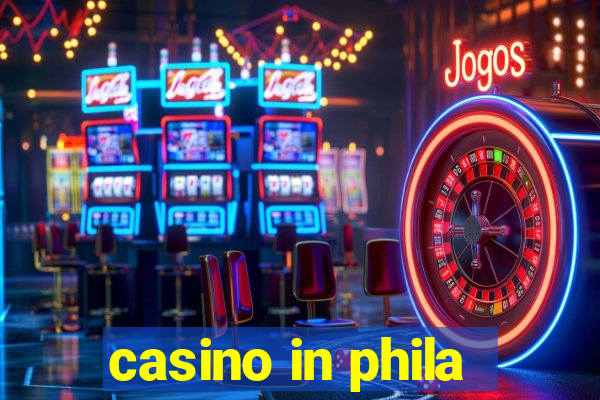 casino in phila