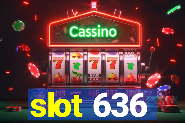 slot 636