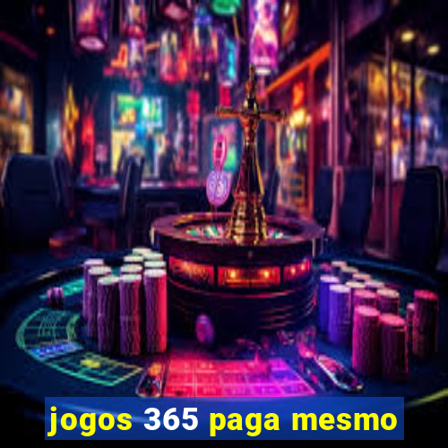 jogos 365 paga mesmo