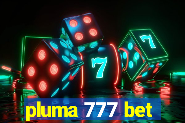 pluma 777 bet