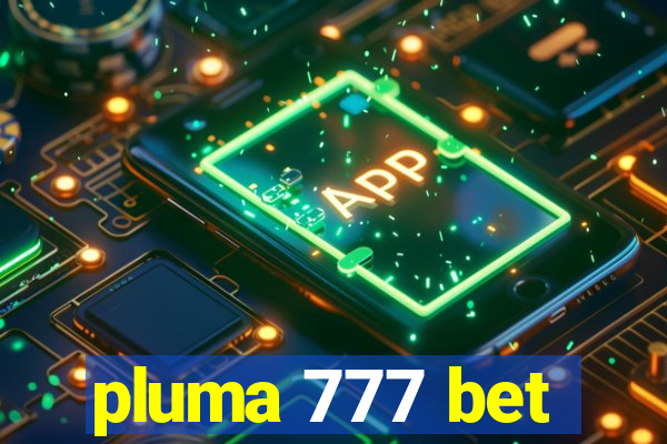 pluma 777 bet