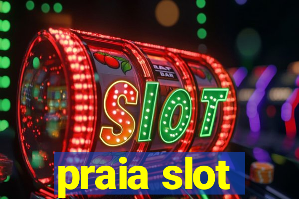 praia slot