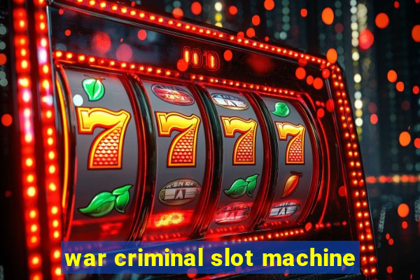 war criminal slot machine