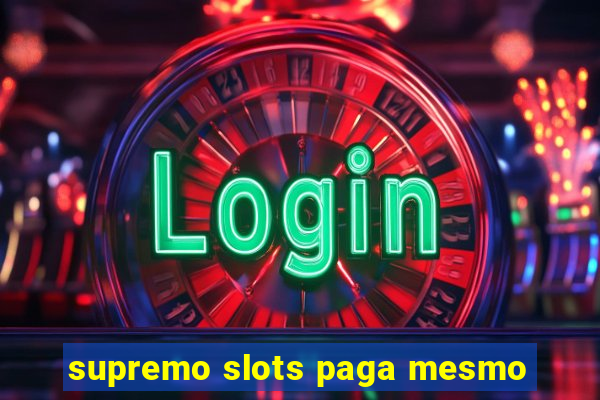 supremo slots paga mesmo