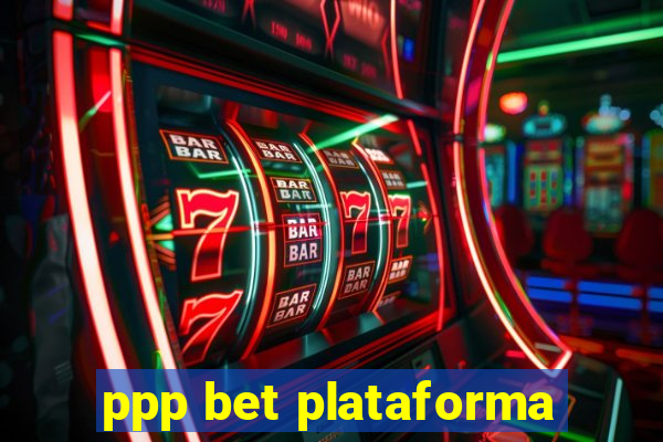 ppp bet plataforma