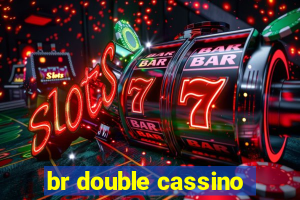 br double cassino