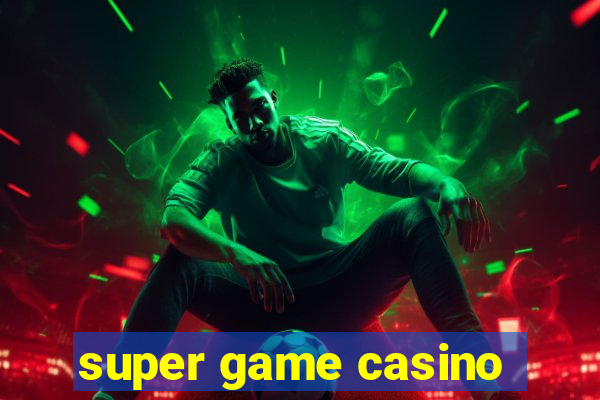 super game casino