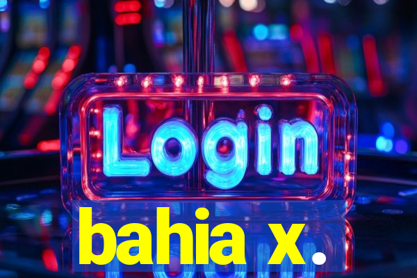 bahia x.