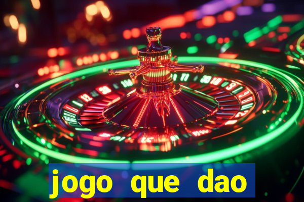 jogo que dao dinheiro de verdade na hora