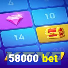 58000 bet