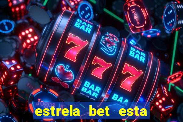 estrela bet esta fora do ar