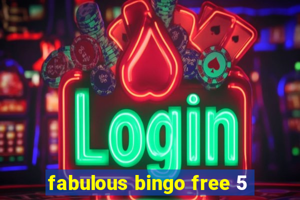 fabulous bingo free 5