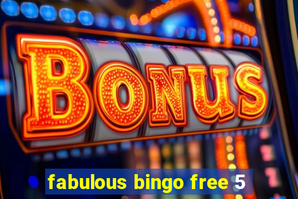 fabulous bingo free 5