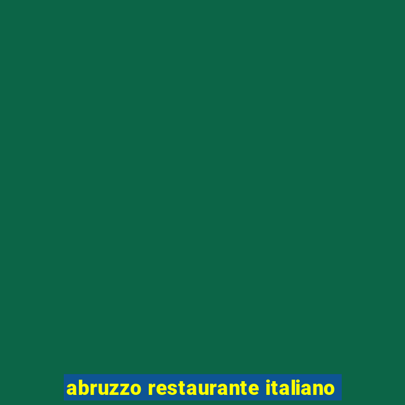 abruzzo restaurante italiano