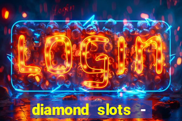 diamond slots - vegas casino