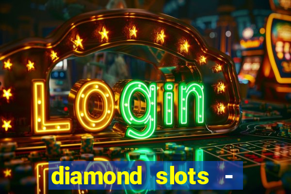 diamond slots - vegas casino